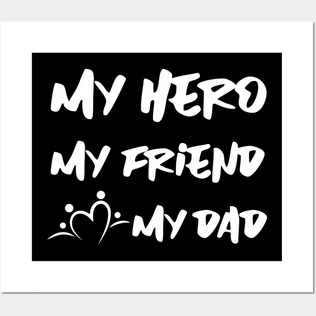 MY hero , my father and my best friend ... HAPPY FATHERS DAY Wall Art by Your_wardrobe